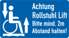 Rollstuhlfahrer bitte 2m Rangierabstand Rollstuhl-Lift